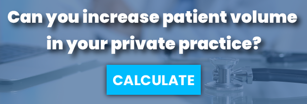 Calculate how you can increase patient volume in your private practice